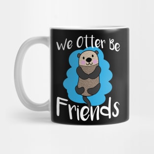 We Otter Be Friends - Otters Mug